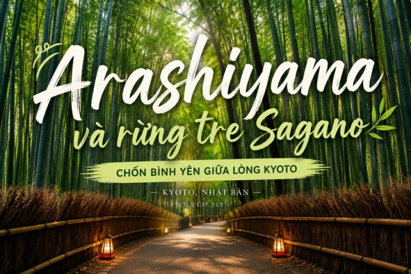Arashiyama và rừng tre Sagano: đi bao lâu, đi bộ hay thuê xe và thích hợp với thời tiết mùa nào nhất